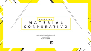 sandrafreitasinfo@gmail.com
661 568 194
BR A N D I N G
M A T E RI A L
C ORPOR A TI V O
 