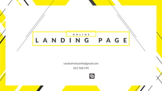 sandrafreitasinfo@gmail.com
661 568 194
O N LI N E
L A N D I N G P A G E
 
