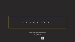 ¡ G R A C I A S !
sandrafreitasinfo@gmail.com
661 568 194
 