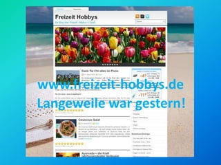www.freizeit-hobbys.de
Langeweile war gestern!

 