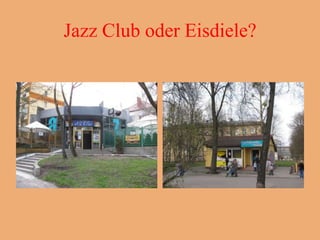 Jazz Club oder Eisdiele?
 