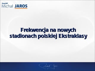 Frekwencja na nowych stadionach polskiej Ekstraklasy 