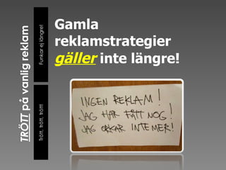 Gamla reklamstrategier  gäller  inte längre! 