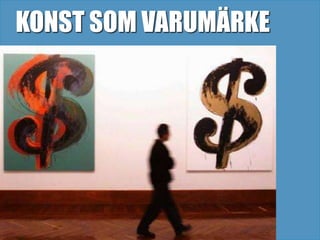 KONST SOM VARUMÄRKE

 
