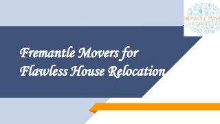 Fremantle Movers for
Flawless House Relocation
 