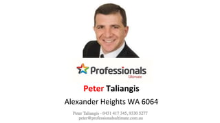 Alexander Heights WA 6064
Peter Taliangis
 