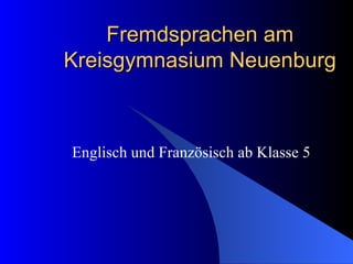 Fremdsprachen am Kreisgymnasium Neuenburg Englisch und Französisch ab Klasse 5 