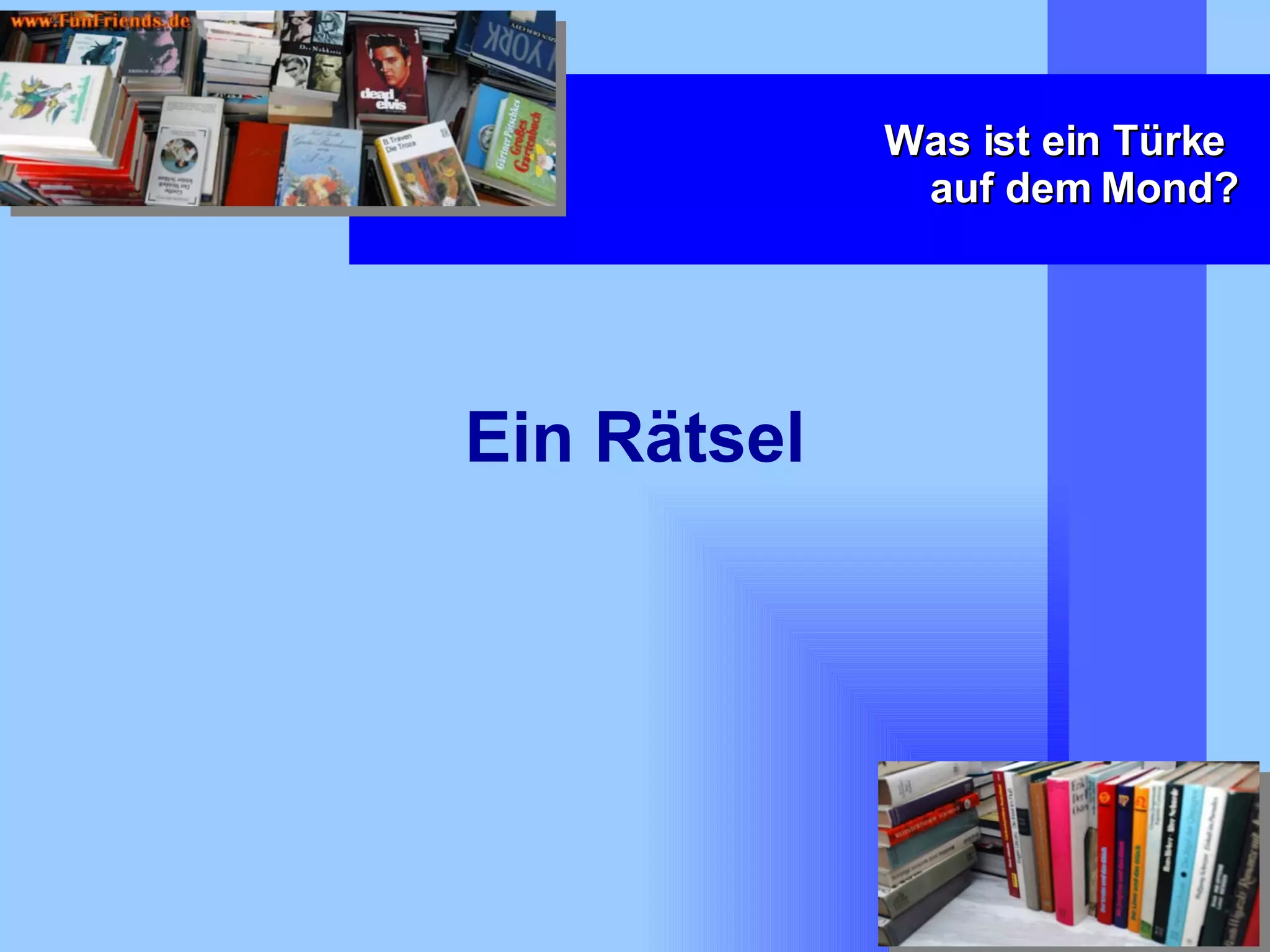 Was ist ein Türke  auf dem Mond? Ein Rätsel 