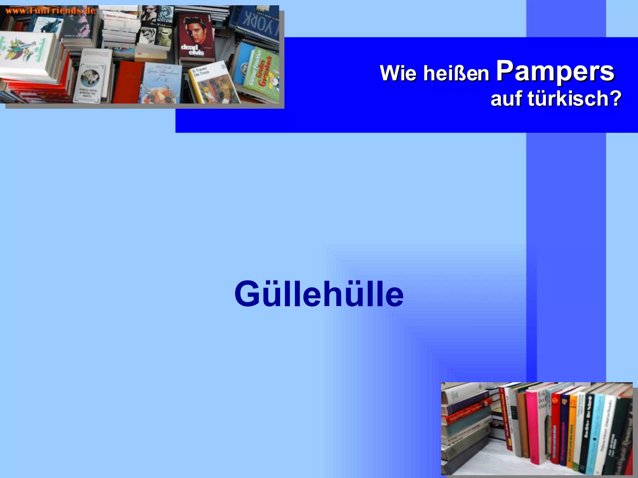 Wie heißen  Pampers   auf türkisch? Güllehülle 