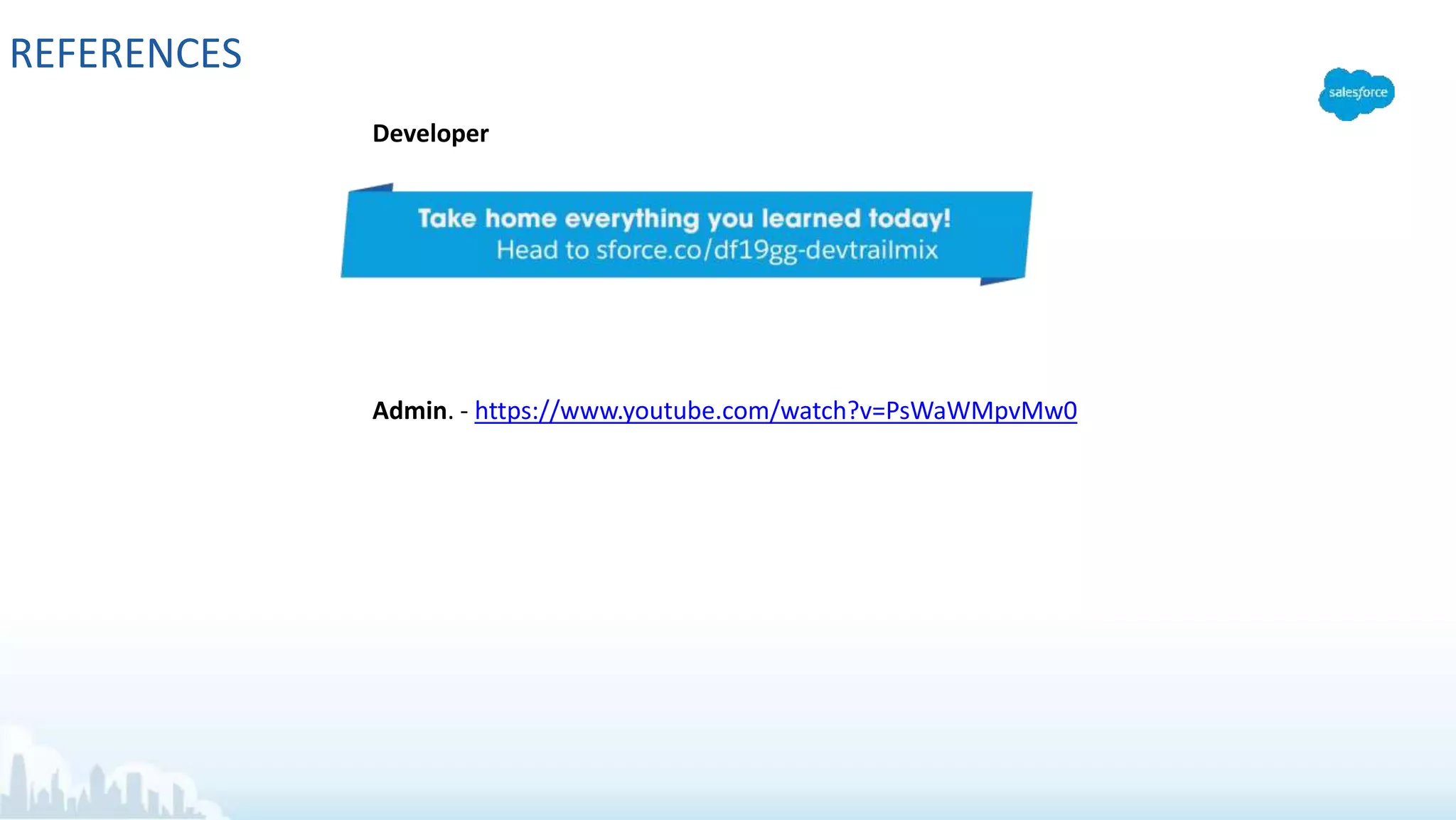 REFERENCES
Admin. - https://www.youtube.com/watch?v=PsWaWMpvMw0
Developer
 