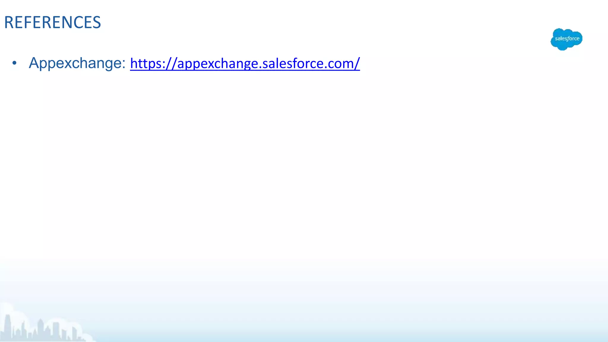 REFERENCES
• Appexchange: https://appexchange.salesforce.com/
 