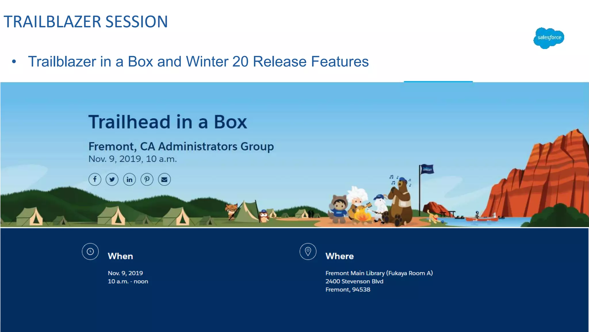 TRAILBLAZER SESSION
• Trailblazer in a Box and Winter 20 Release Features
 