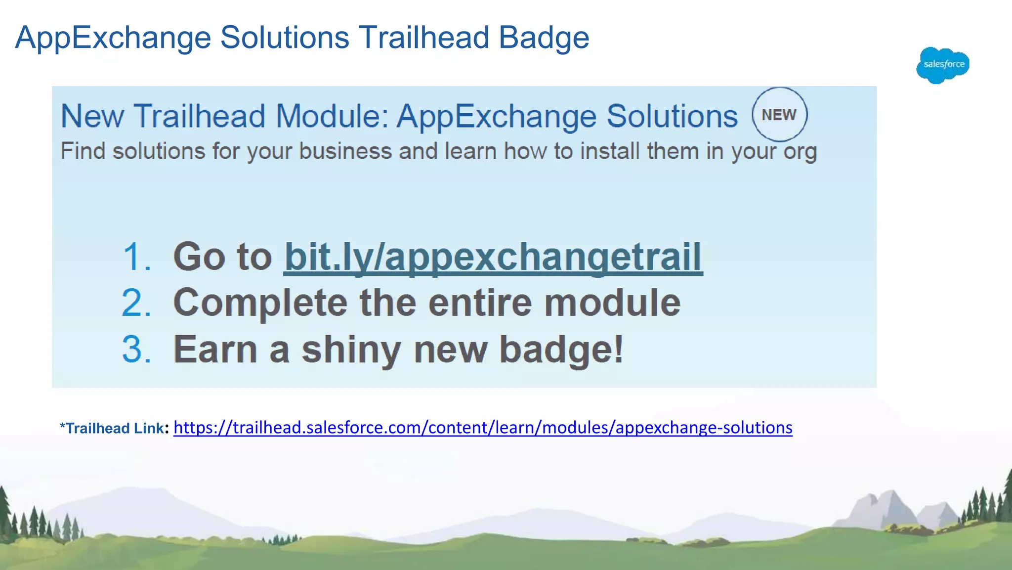 AppExchange Solutions Trailhead Badge
*Trailhead Link: https://trailhead.salesforce.com/content/learn/modules/appexchange-solutions
 