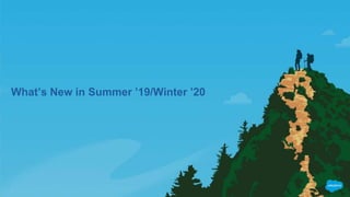 What’s New in Summer ’19/Winter ’20
 