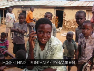 FORRETNING I BUNDEN AF PYRAMIDEN
 