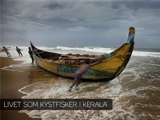 LIVET SOM KYSTFISKER I KERALA
 