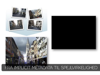 FRA IMPLICIT METADATA TIL SPEJLVIRKELIGHED
 