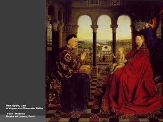 Van Eyck, Jan A Virgem e o Chanceler Rolim    1435 - Madeira Musée du Louvre, Paris 