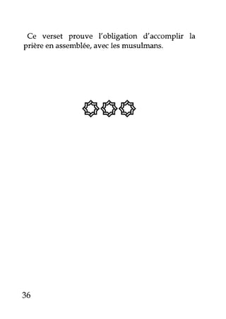 Ce verset Prouve l'obligation daccomplir la
prière en assemblée,aveclesmusulmans.
666
36'
 