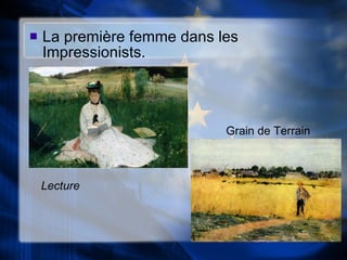 La première femme dans les  Impressionists. Lecture Grain de Terrain 