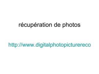 récupération de photos http://www.digitalphotopicturerecovery.com 