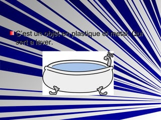 C’est un objet en plastique et metal. Qui sert a laver. 