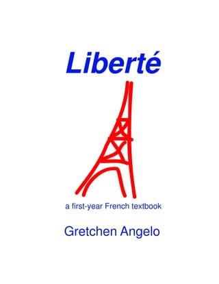 Liberté



a first-year French textbook


Gretchen Angelo