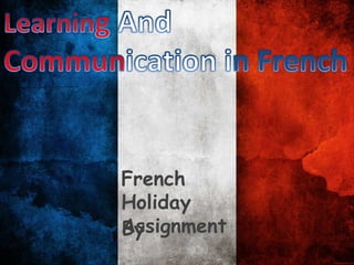 French
Holiday
Assignment
By

 