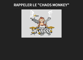 RAPPELER LE "CHAOS MONKEY"
 