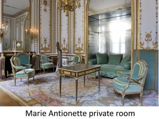 Marie Antionette private room
 