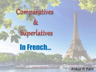 In French…
- Ankur P. Patil
 