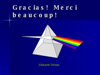 Gracias!  Merci beaucoup! ©Eduardo Tamayo 