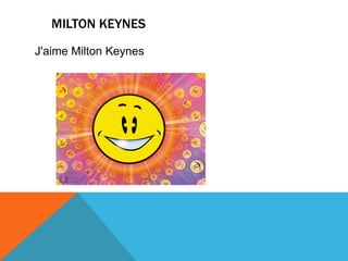 MILTON KEYNES
J'aime Milton Keynes
 