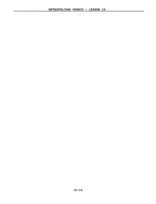 METROPOLITAN FRENCH - LESSON 16
16-14
 