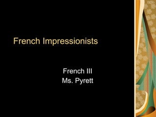 French  Impressionists French III Ms. Pyrett 