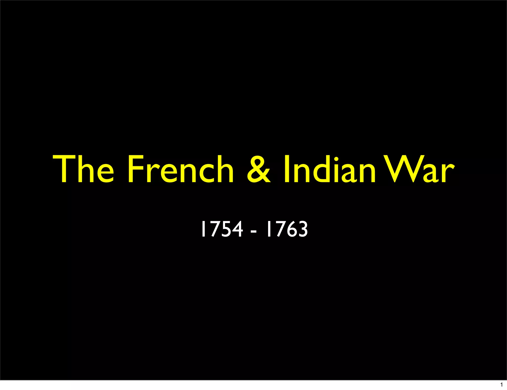 French & Indian War (1754 1763)