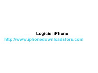Logiciel iPhone
http://www.iphonedownloadsforu.com
 
