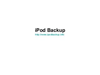 iPod Backup
http://www.ipodbackup.info
 