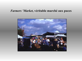 Farmers ’Market , véritable marché aux puces 