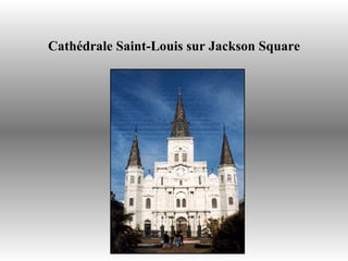Cathédrale Saint-Louis sur Jackson Square 