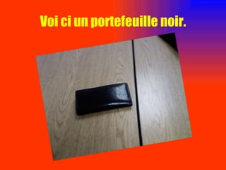 Voi ci un portefeuille noir. 