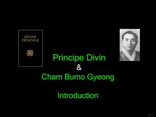 Principe Divin
&
Cham Bumo Gyeong
Introduction
V1.1
 
