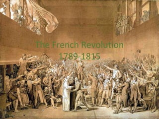 The French Revolution
1789-1815
 