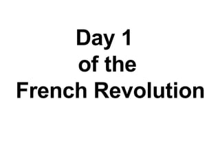 Day 1  of the French Revolution 
