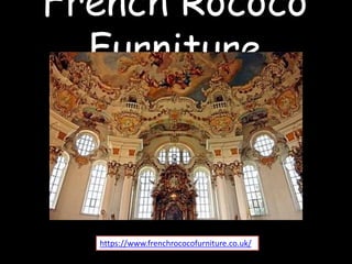 French Rococo
Furniture
https://www.frenchrococofurniture.co.uk/
 