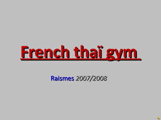 French thaï gym  Raismes  2007/2008  
