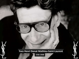 Yves Henri Donat Mathieu-Saint-Laurent,[object Object],1936-2008,[object Object]