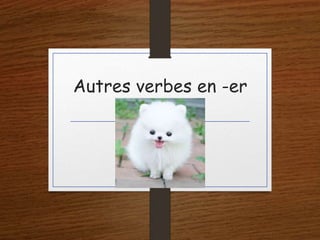 Autres verbes en -er
 