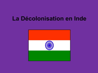 La Décolonisation en Inde 