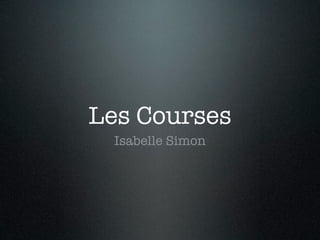Les Courses
 Isabelle Simon
 